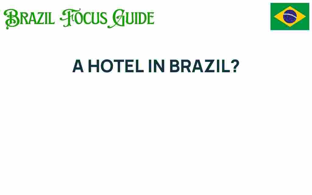 hotel-in-brazil-unique-experience