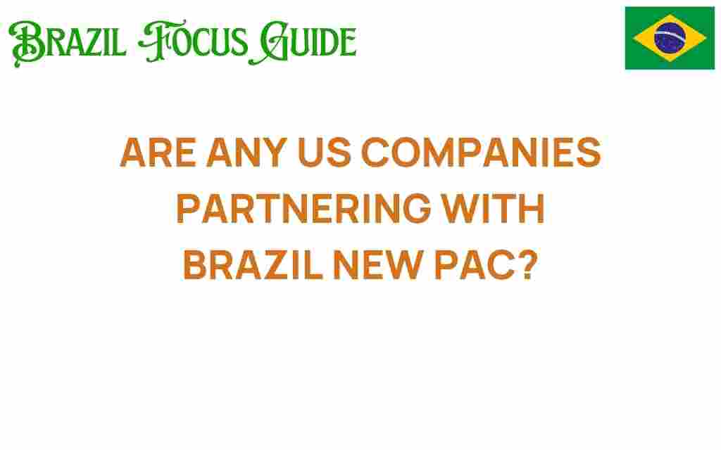 us-companies-brazil-new-pac-partnerships