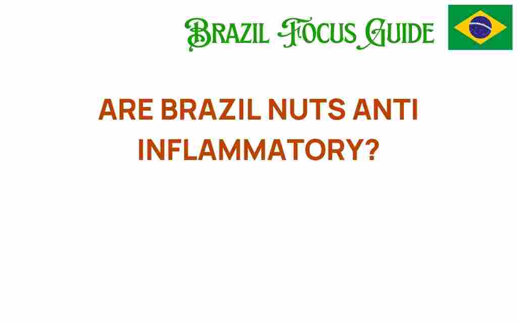 are-brazil-nuts-anti-inflammatory