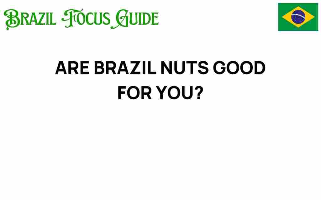 are-brazil-nuts-good-for-you