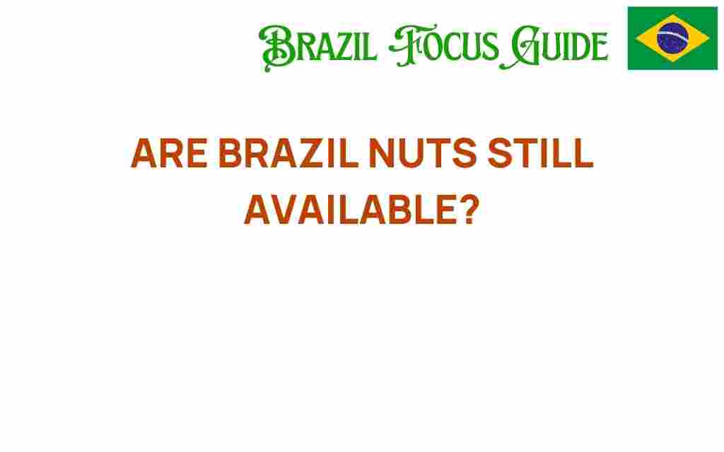 are-brazil-nuts-still-available