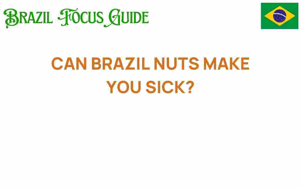 can-brazil-nuts-make-you-sick