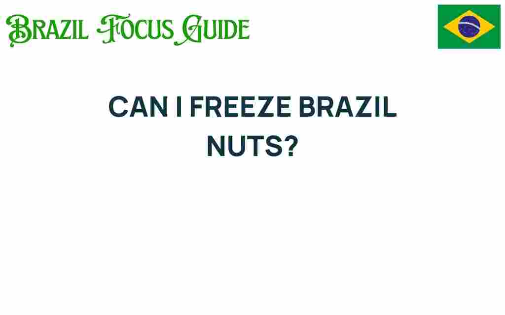 can-i-freeze-brazil-nuts