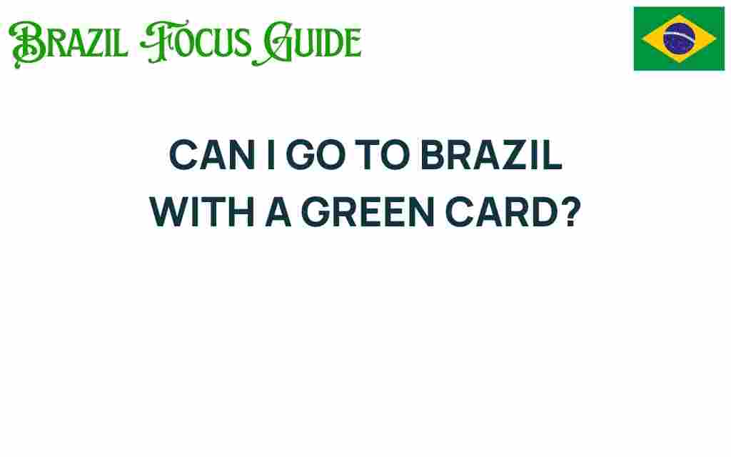 can-i-go-to-brazil-with-a-green-card