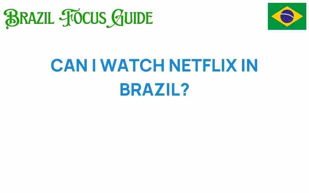 can-i-watch-netflix-in-brazil