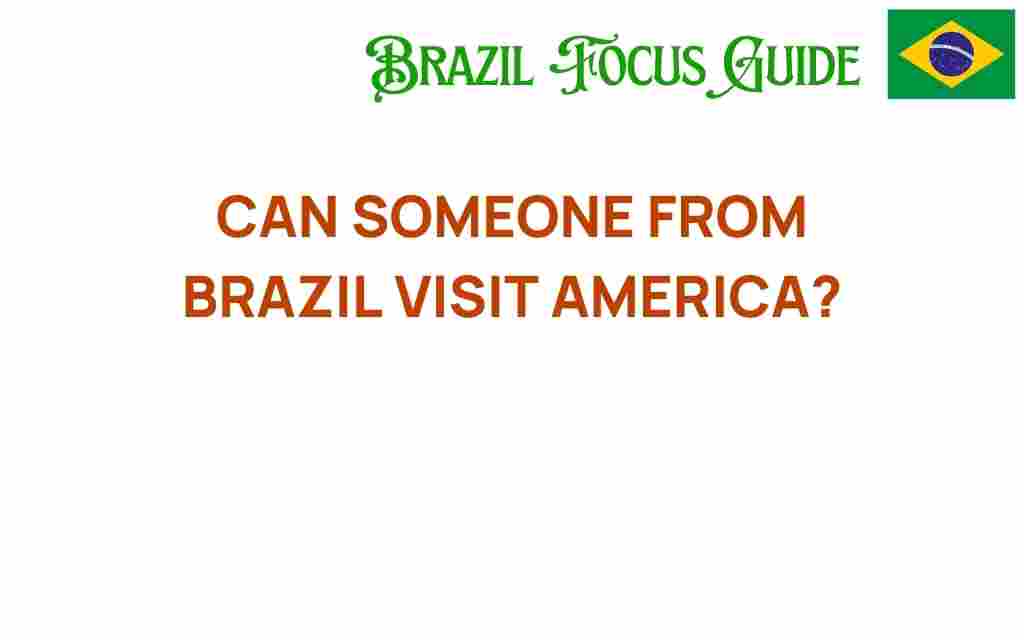 can-someone-from-brazil-visit-america