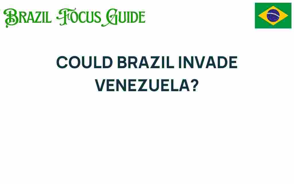 could-brazil-invade-venezuela