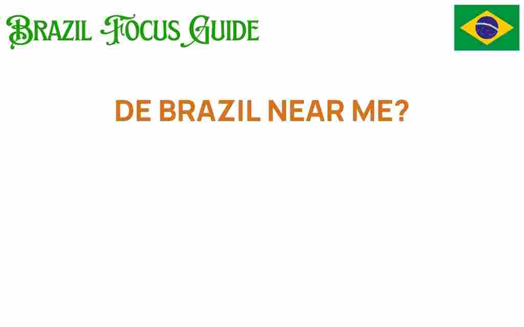 de-brazil-near-me