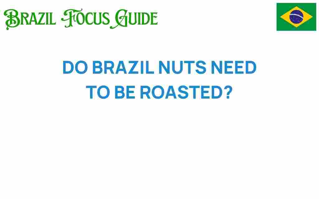 do-brazil-nuts-need-to-be-roasted