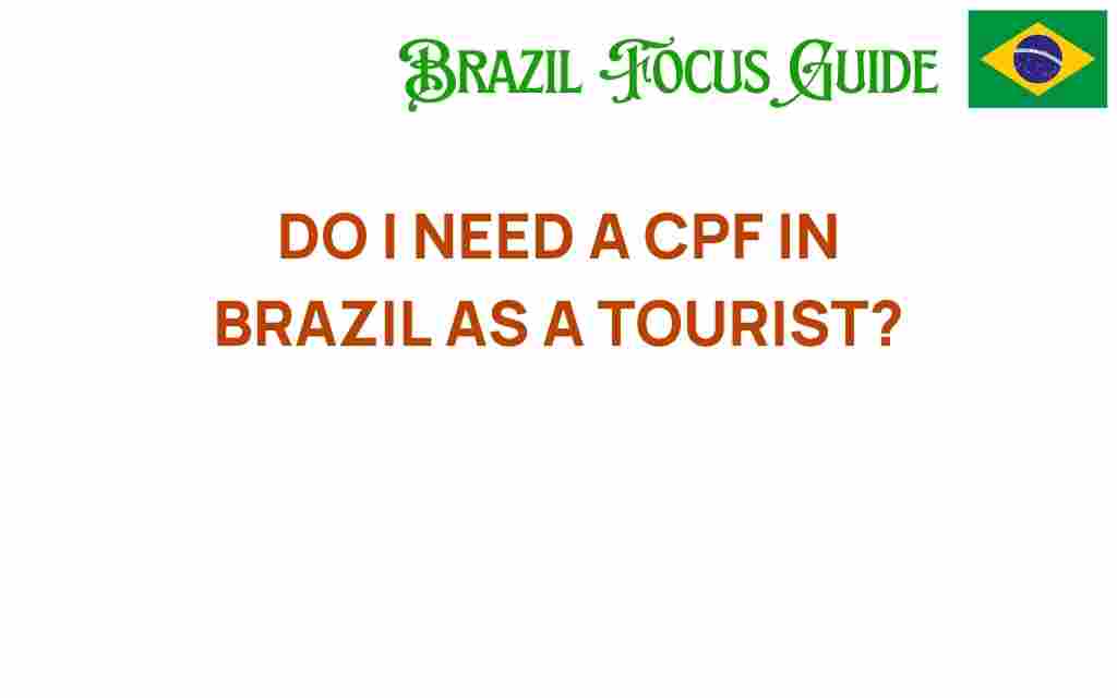 do-i-need-a-cpf-in-brazil-as-a-tourist
