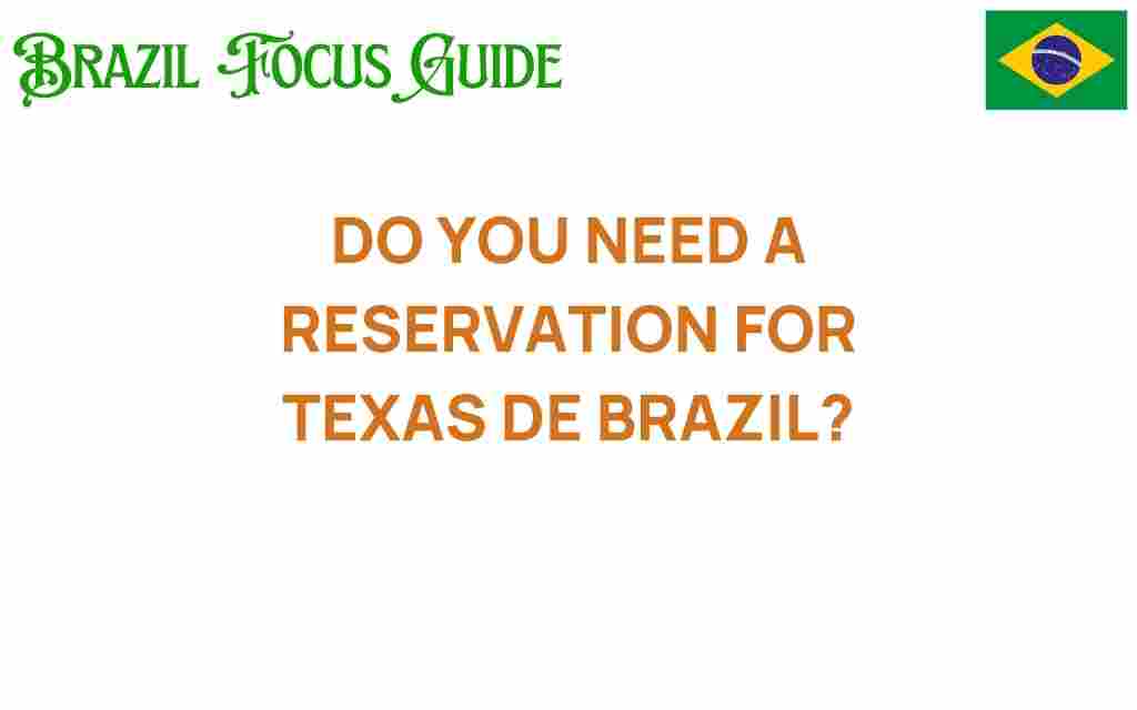 do-you-need-a-reservation-for-texas-de-brazil