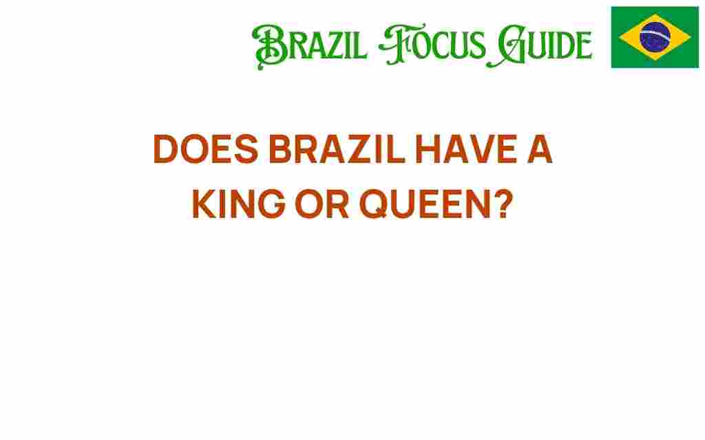 does-brazil-have-a-king-or-queen