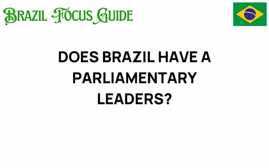 does-brazil-have-parliamentary-leaders