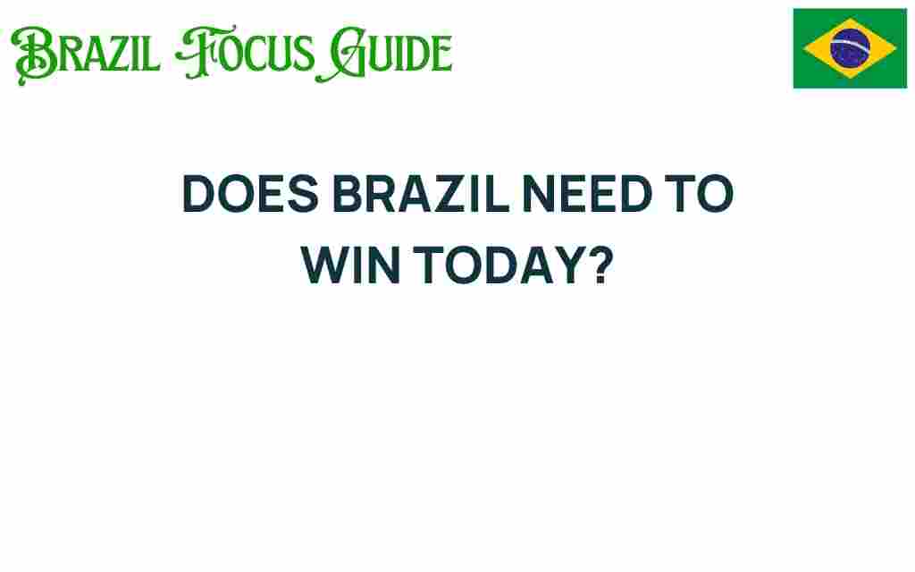 does-brazil-need-to-win-today