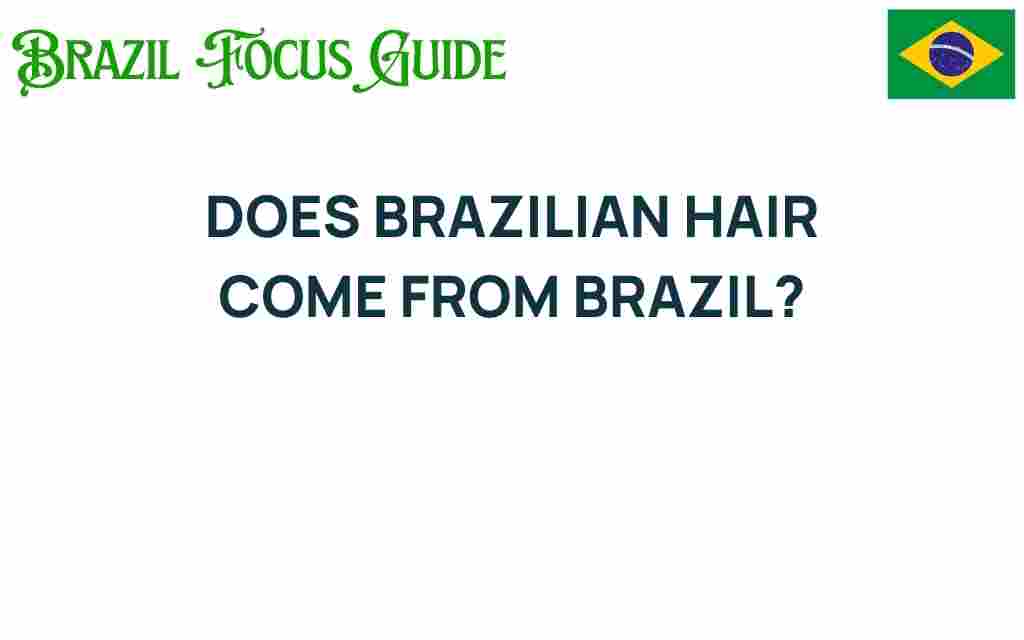 does-brazilian-hair-really-come-from-brazil