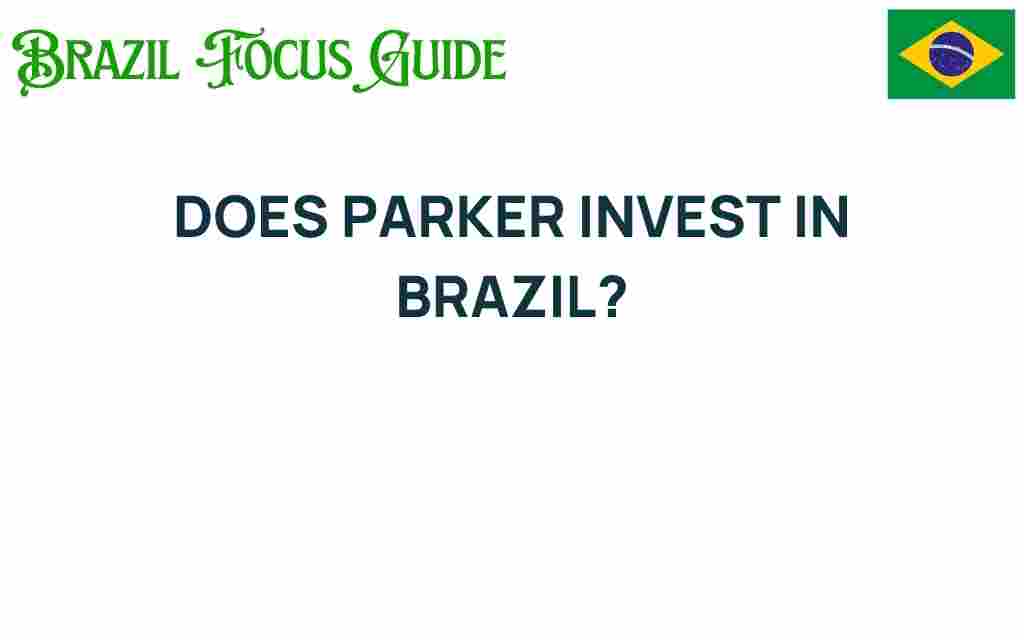 does-parker-invest-in-brazil