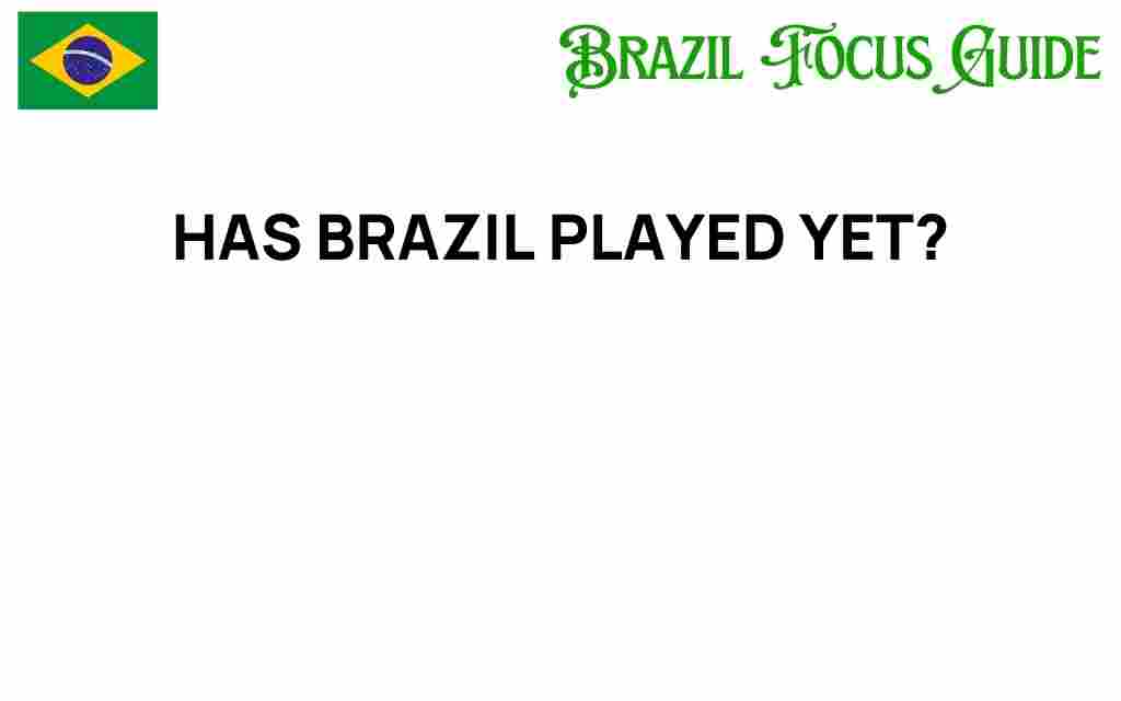 has-brazil-played-yet