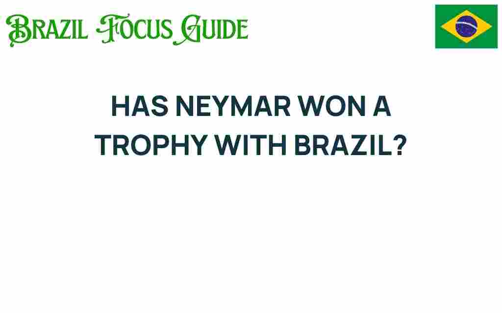 has-neymar-won-a-trophy-with-brazil