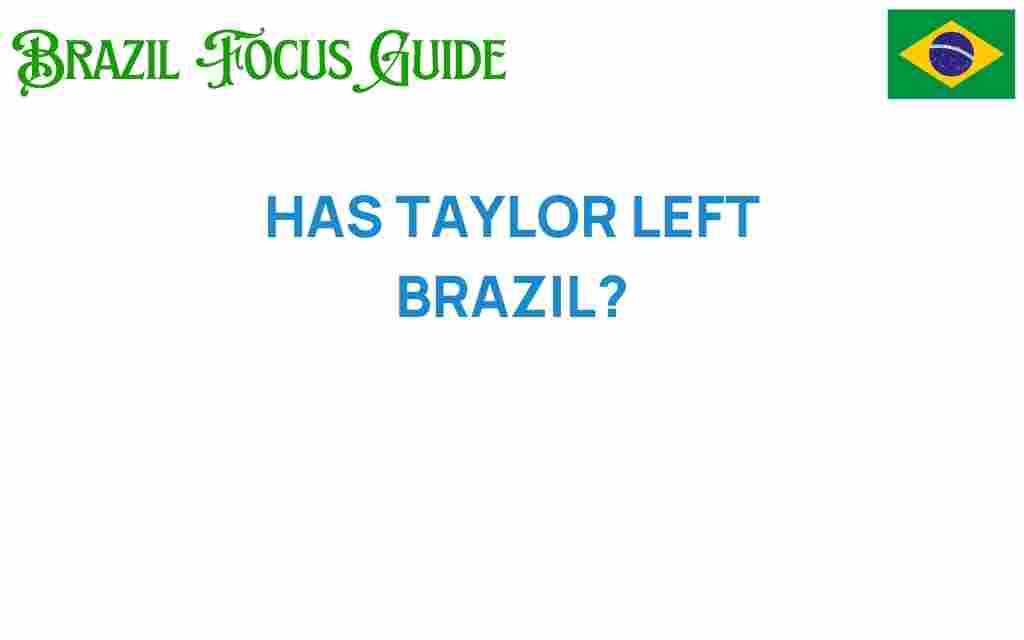 has-taylor-swift-left-brazil