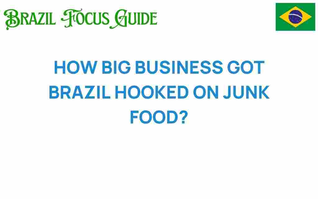 how-big-business-got-brazil-hooked-on-junk-food
