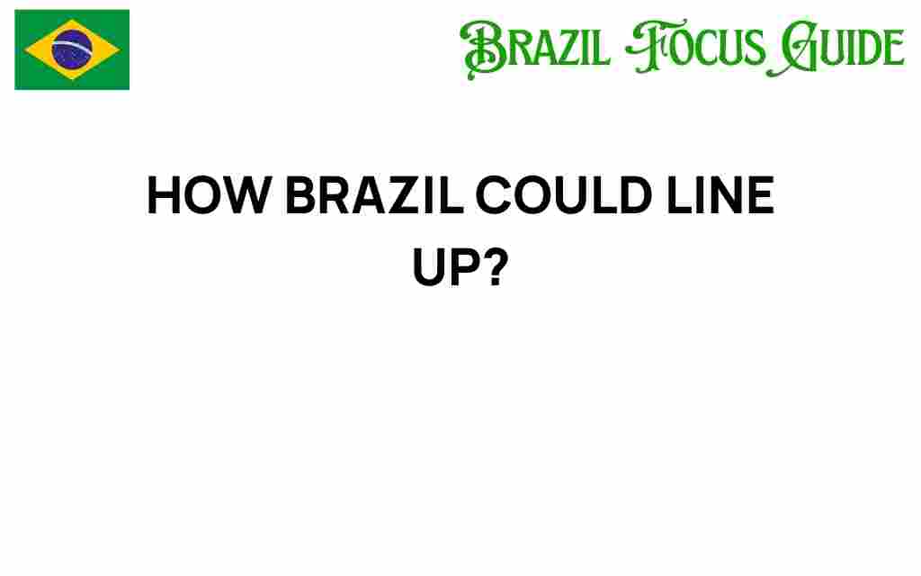 how-brazil-could-line-up