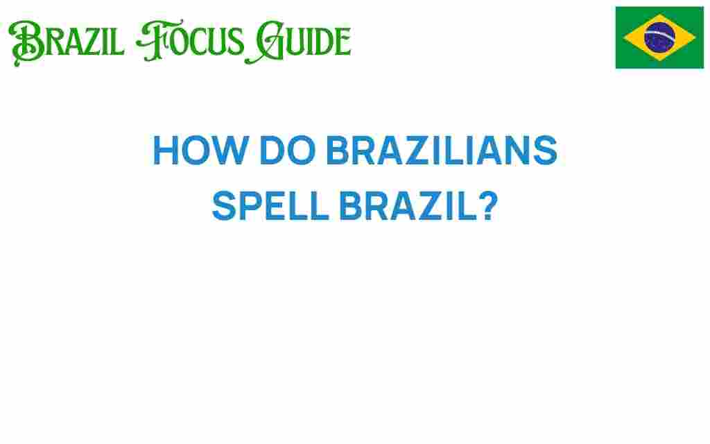 how-do-brazilians-spell-brazil
