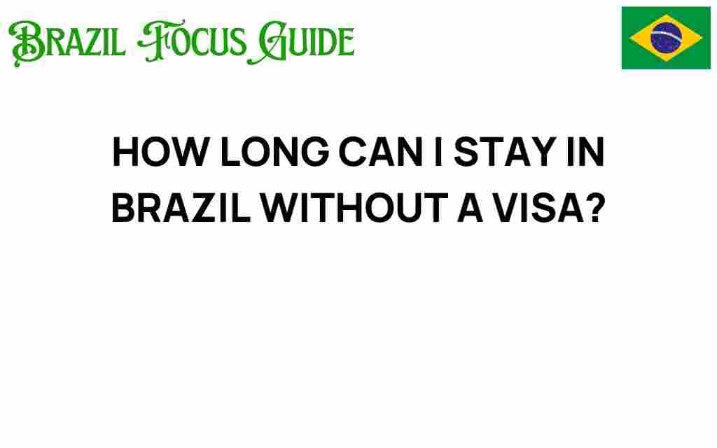 how-long-can-i-stay-in-brazil-without-a-visa