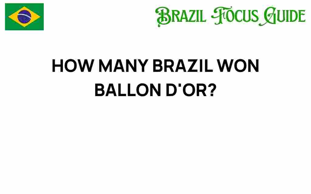 how-many-ballon-dor-brazil-won