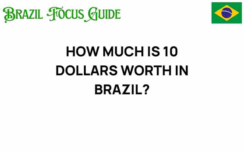 how-much-is-10-dollars-worth-in-brazil