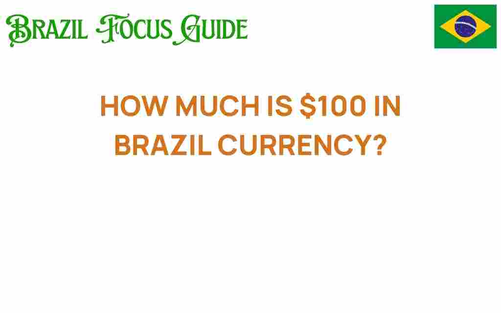 how-much-is-100-in-brazil-currency