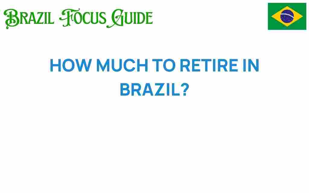 how-much-to-retire-in-brazil