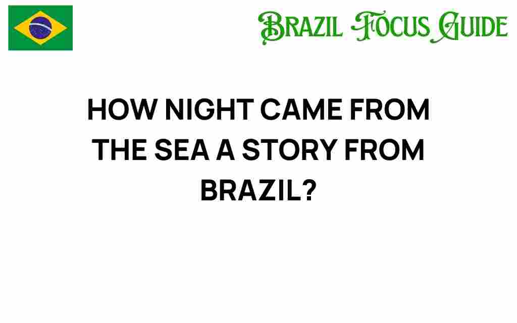 how-night-came-from-the-sea-brazil