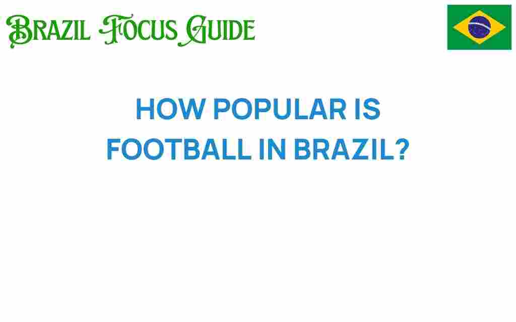 how-popular-is-football-in-brazil