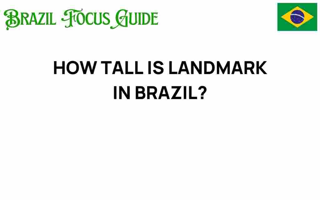 how-tall-is-brazil-landmark
