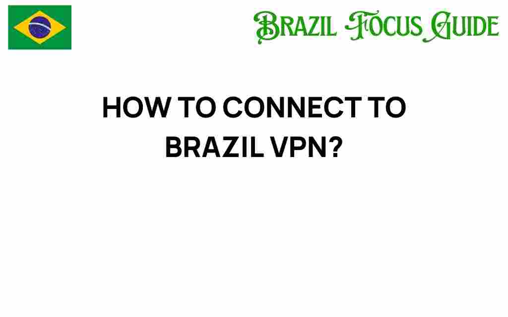 connect-to-brazil-vpn