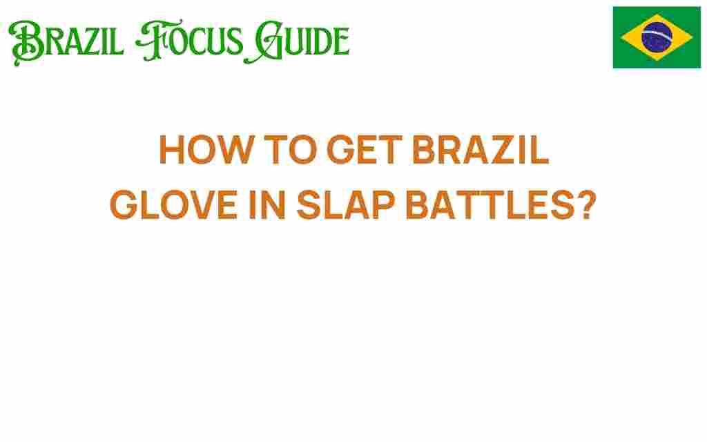 how-to-get-brazil-glove-in-slap-battles