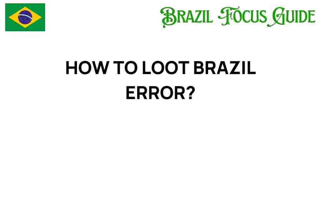 how-to-loot-brazil-error