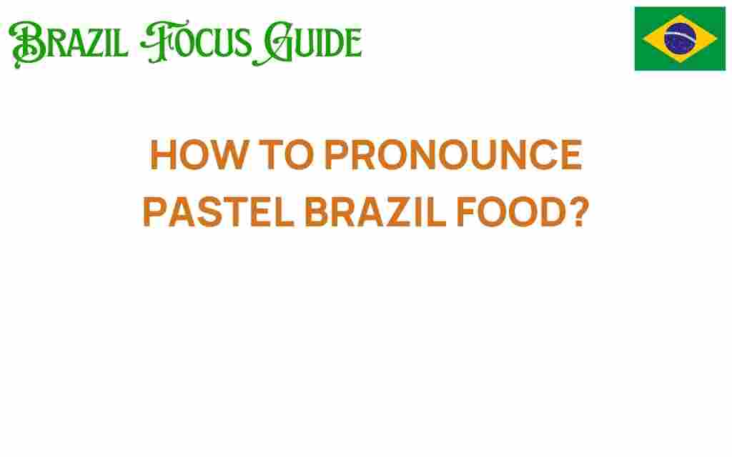 how-to-pronounce-pastel-brazil-food