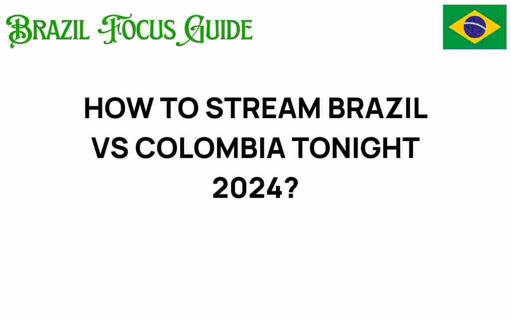 stream-brazil-vs-colombia-tonight