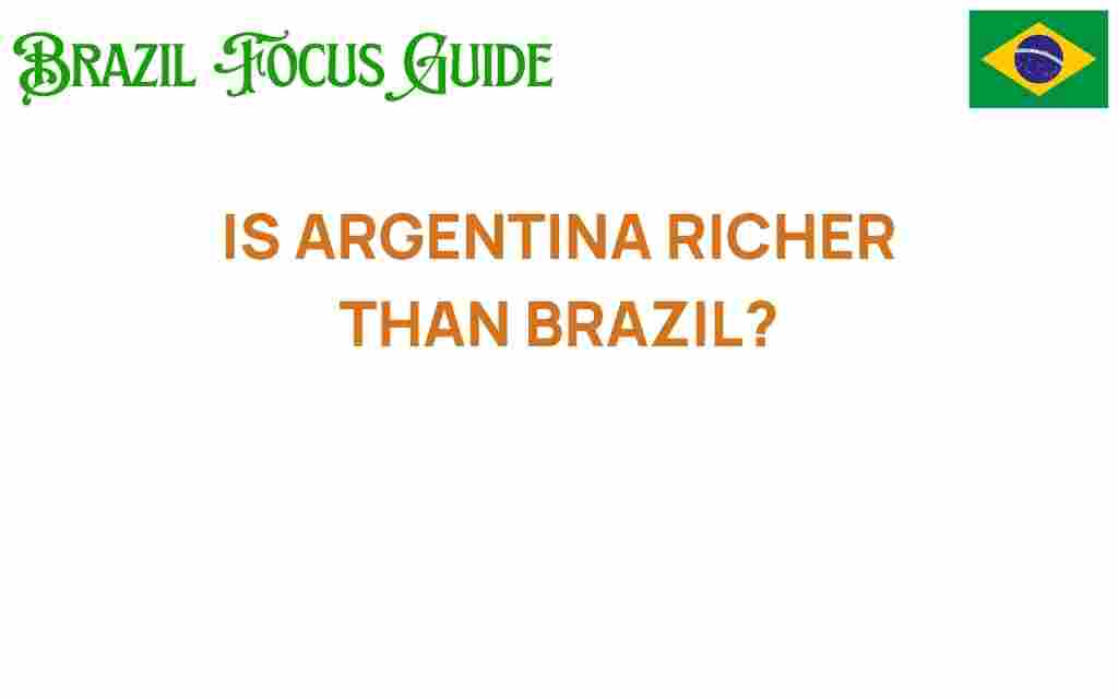 is-argentina-richer-than-brazil