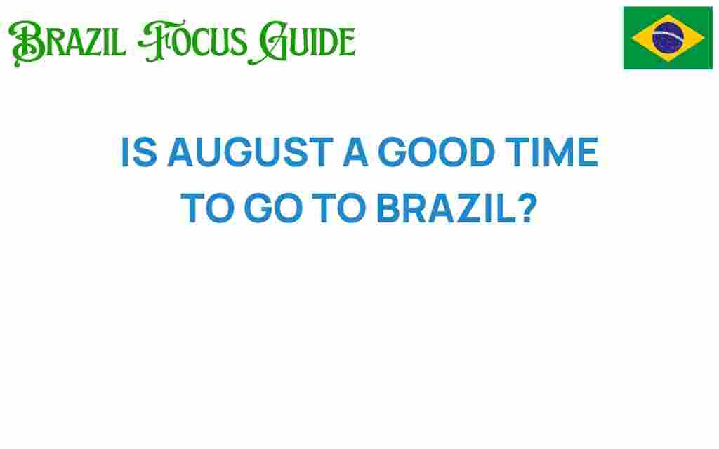 is-august-a-good-time-to-explore-brazil