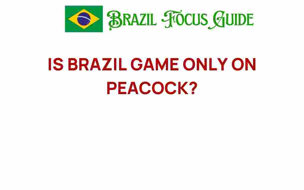 is-brazil-game-only-on-peacock