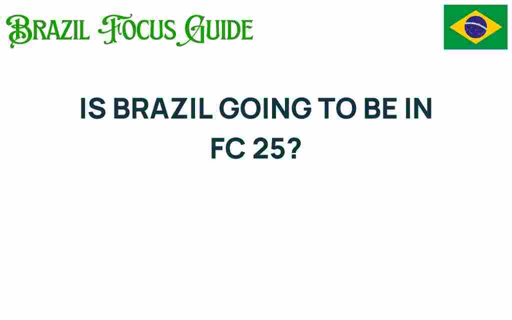is-brazil-going-to-be-in-fc-25