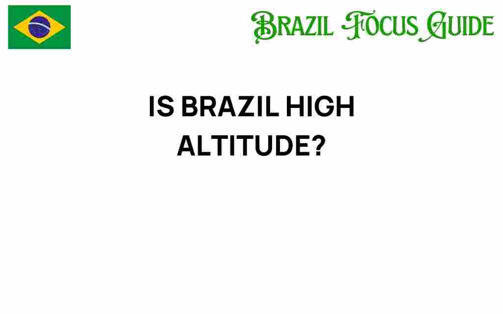 is-brazil-high-altitude