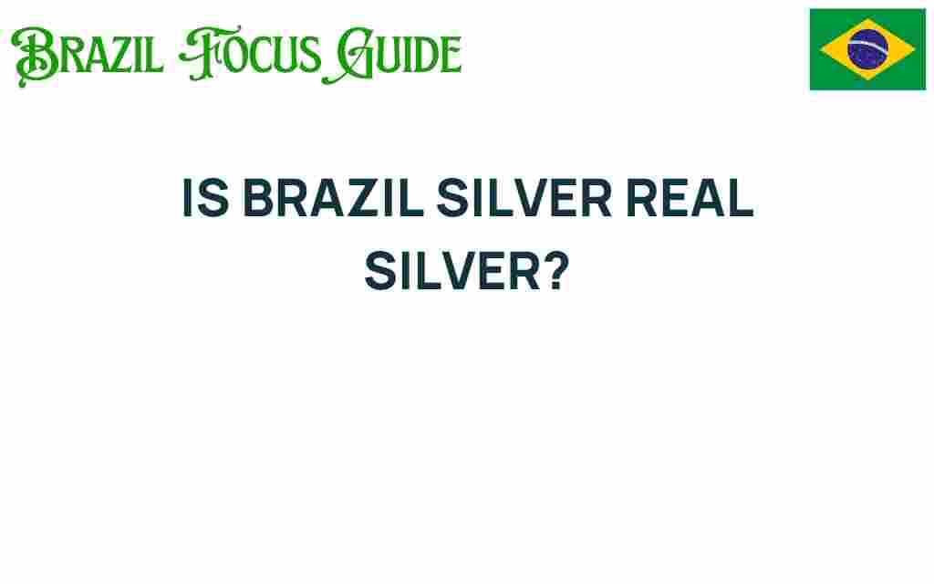 is-brazil-silver-real-truly-real-silver