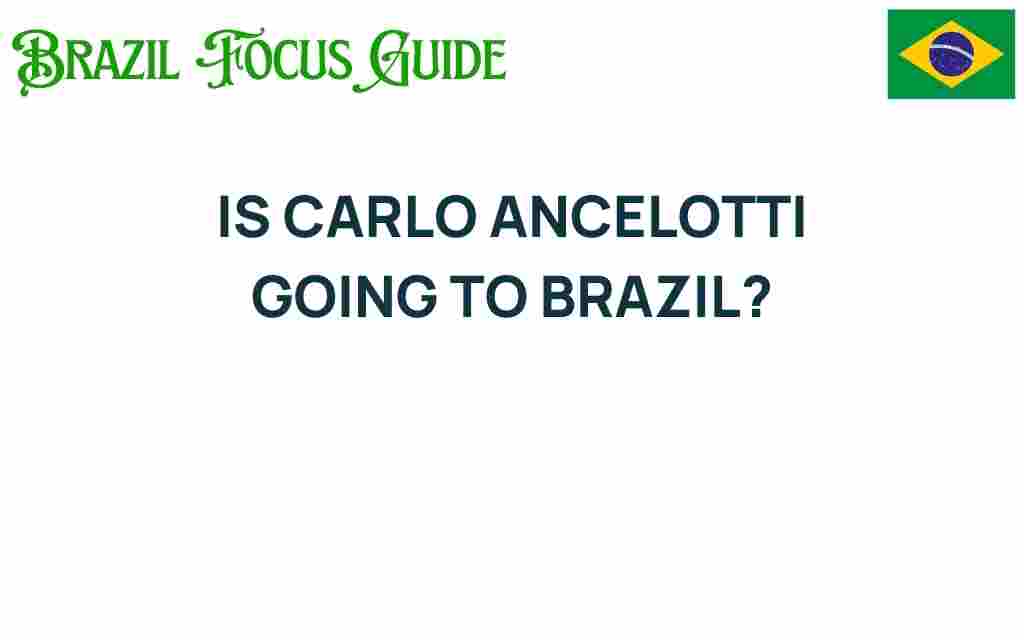 is-carlo-ancelotti-going-to-brazil