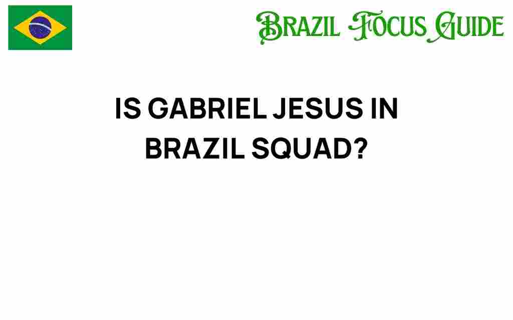 is-gabriel-jesus-in-brazil-squad
