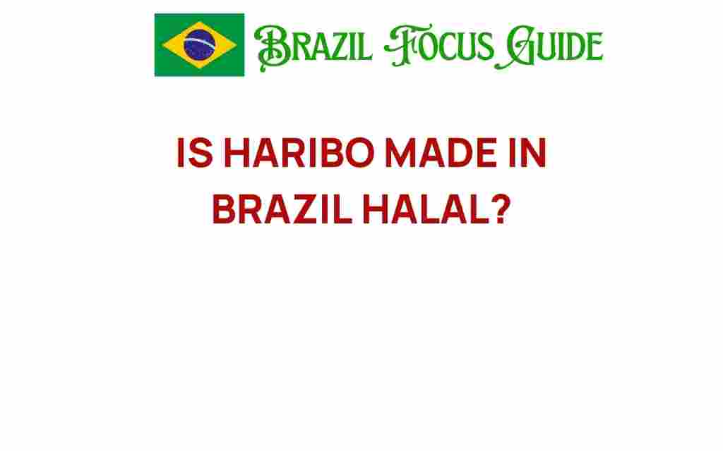 is-haribo-made-in-brazil-halal
