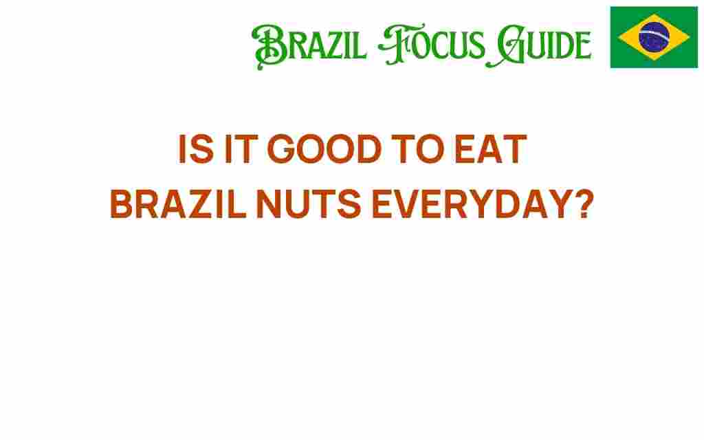 is-it-good-to-eat-brazil-nuts-every-day
