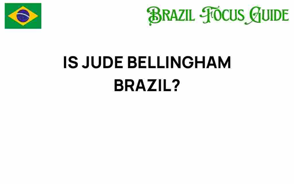 is-jude-bellingham-brazilian